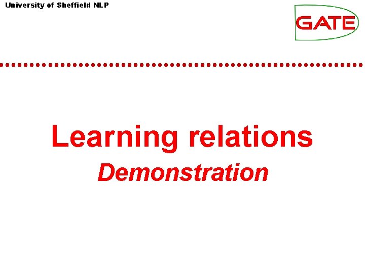 University of Sheffield NLP Learning relations Demonstration University of Sheffield NLP Learning relations Demonstration