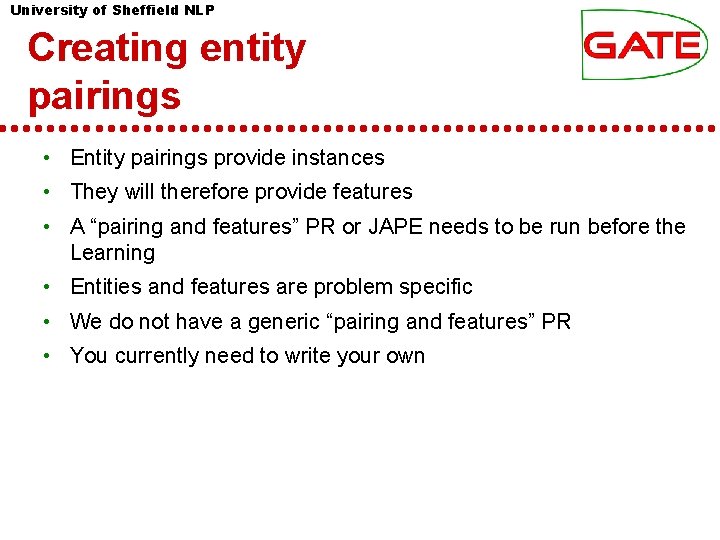 University of Sheffield NLP Creating entity pairings • Entity pairings provide instances • They University of Sheffield NLP Creating entity pairings • Entity pairings provide instances • They