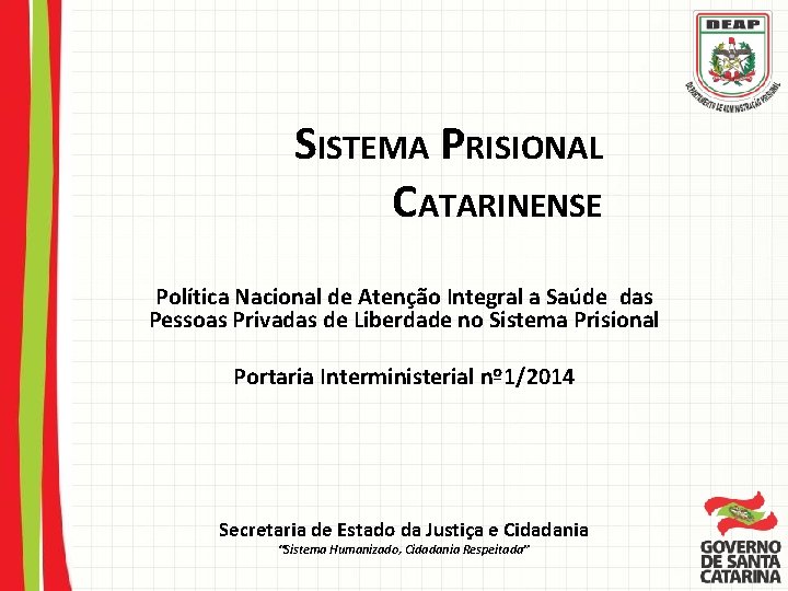 SISTEMA PRISIONAL CATARINENSE Política Nacional de Atenção Integral a Saúde das Pessoas Privadas de