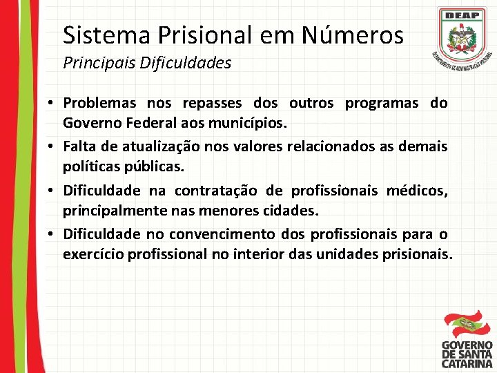 Sistema Prisional em Números Principais Dificuldades • Problemas nos repasses dos outros programas do