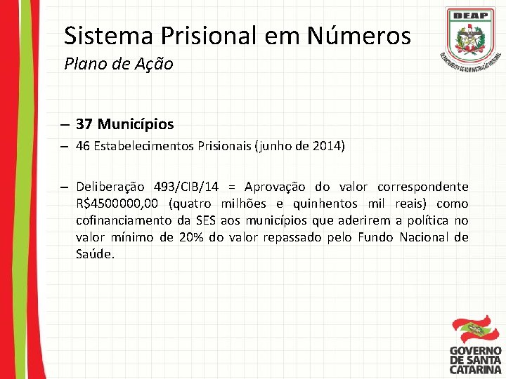 Sistema Prisional em Números Plano de Ação – 37 Municípios – 46 Estabelecimentos Prisionais