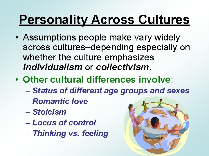 Personality Across Cultures • Assumptions people make vary widely across cultures–depending especially on whether