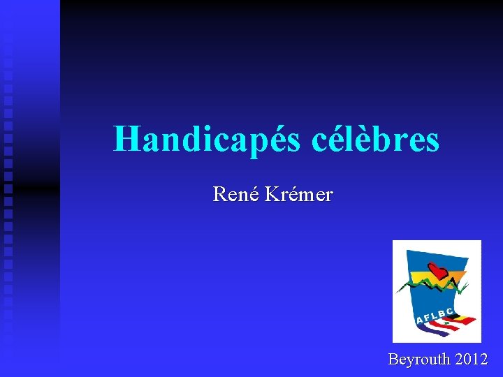 Handicapés célèbres René Krémer Beyrouth 2012 