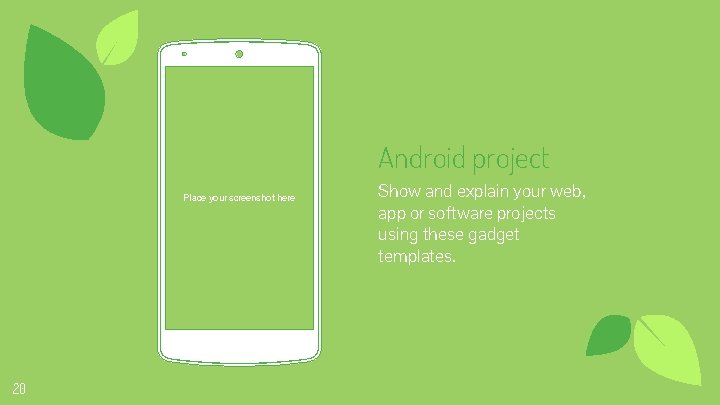 Android project Place your screenshot here 20 Show and explain your web, app or