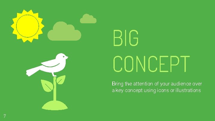 BIG CONCEPT Bring the attention of your audience over a key concept using icons