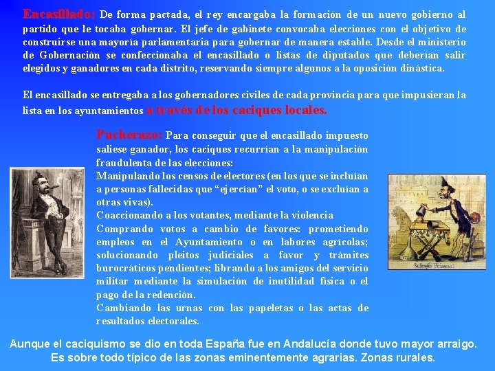 Encasillado: De forma pactada, el rey encargaba la formación de un nuevo gobierno al