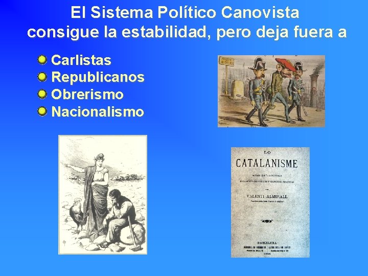 El Sistema Político Canovista consigue la estabilidad, pero deja fuera a Carlistas Republicanos Obrerismo