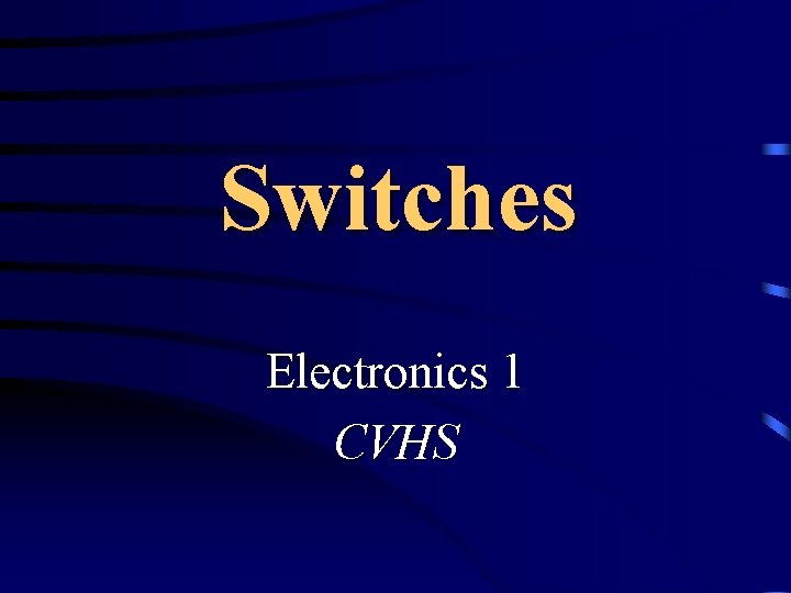 Switches Electronics 1 CVHS 