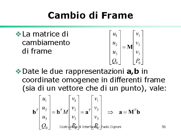 Cambio di Frame v La matrice di cambiamento di frame v Date le due