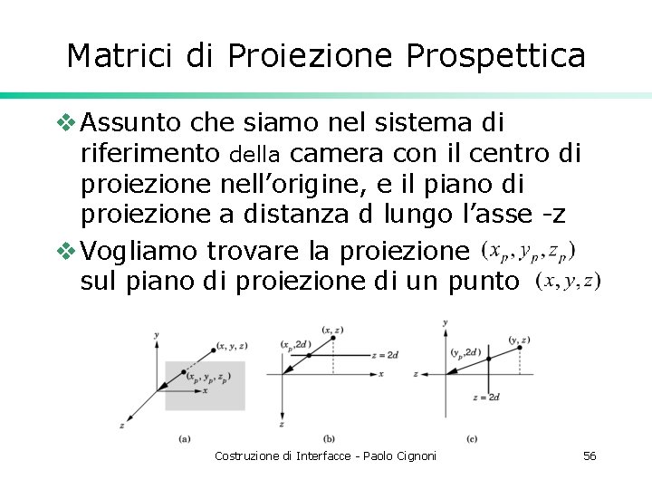 Matrici di Proiezione Prospettica v Assunto che siamo nel sistema di riferimento della camera