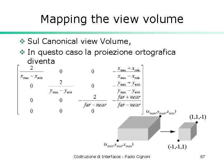 Mapping the view volume v Sul Canonical view Volume, v In questo caso la
