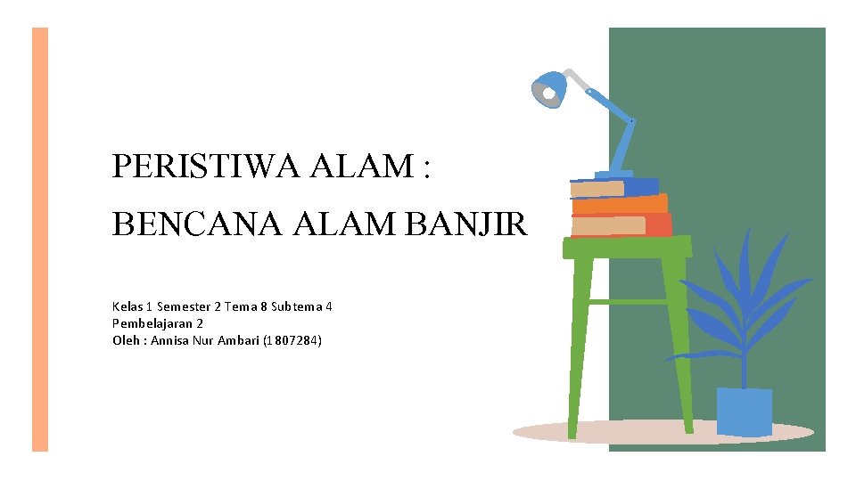 PERISTIWA ALAM : BENCANA ALAM BANJIR Kelas 1 Semester 2 Tema 8 Subtema 4