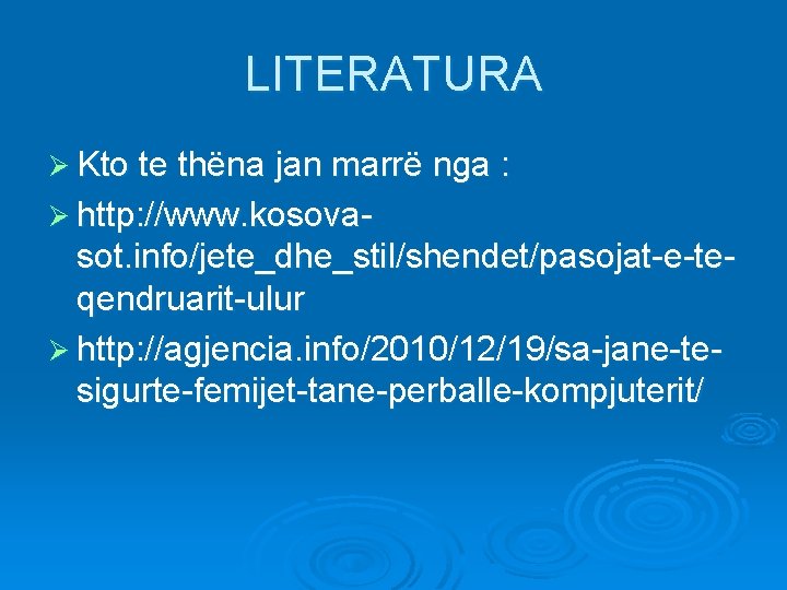 LITERATURA Ø Kto te thëna jan marrë nga : Ø http: //www. kosova- sot.