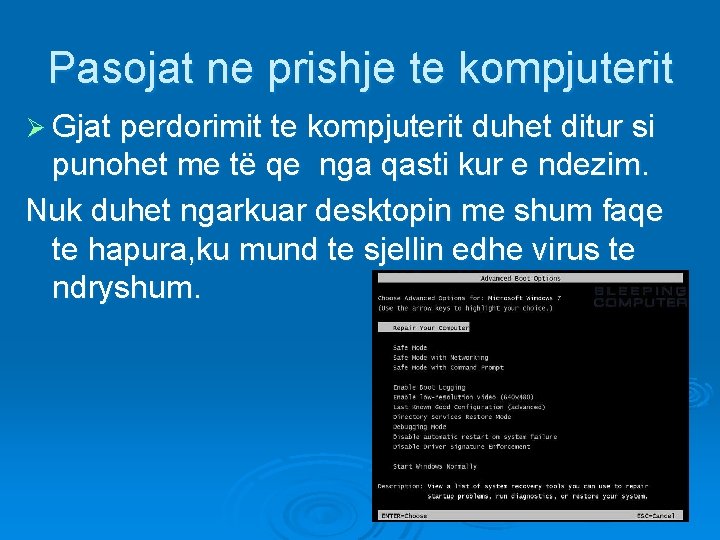 Pasojat ne prishje te kompjuterit Ø Gjat perdorimit te kompjuterit duhet ditur si punohet