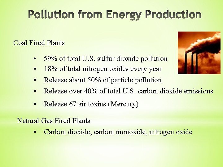 Coal Fired Plants • • 59% of total U. S. sulfur dioxide pollution 18%