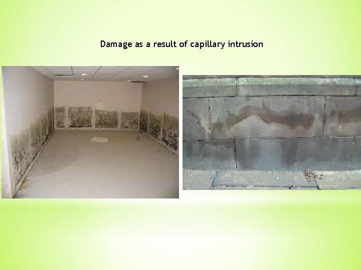 Damage as a result of capillary intrusion 