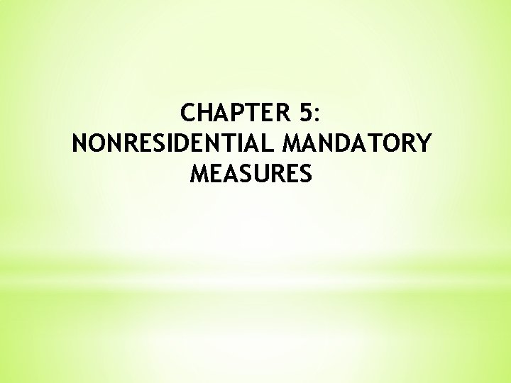 CHAPTER 5: NONRESIDENTIAL MANDATORY MEASURES 