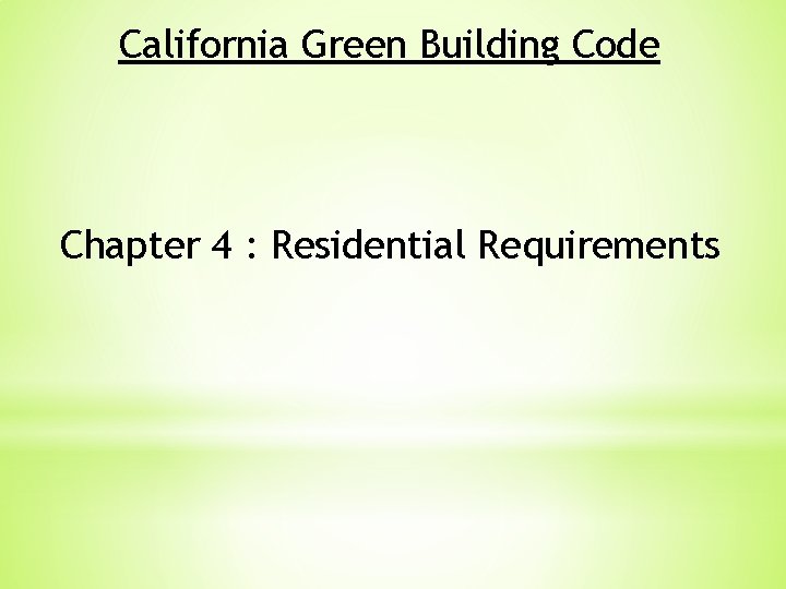 California Green Building Code Chapter 4 : Residential Requirements 