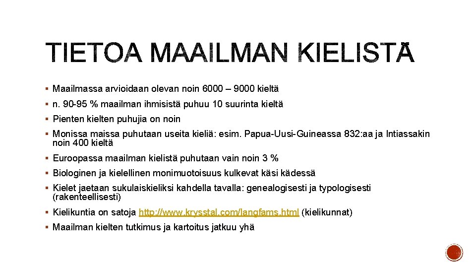 § Maailmassa arvioidaan olevan noin 6000 – 9000 kieltä § n. 90 -95 %