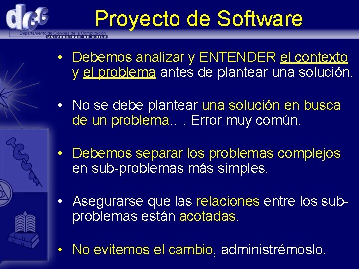 Proyecto de Software • Debemos analizar y ENTENDER el contexto y el problema antes