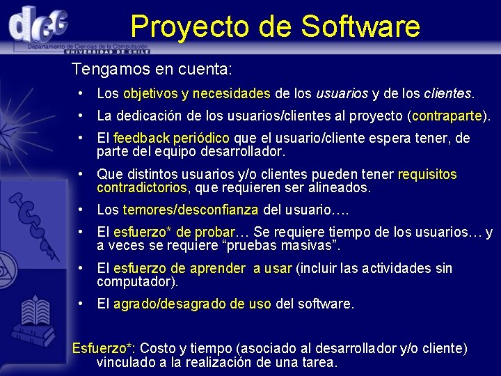 Proyecto de Software Tengamos en cuenta: • Los objetivos y necesidades de los usuarios