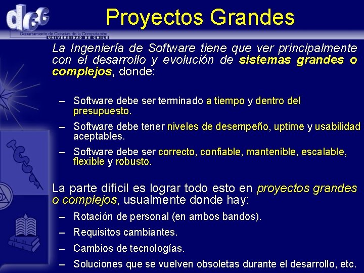 Proyectos Grandes La Ingeniería de Software tiene que ver principalmente con el desarrollo y