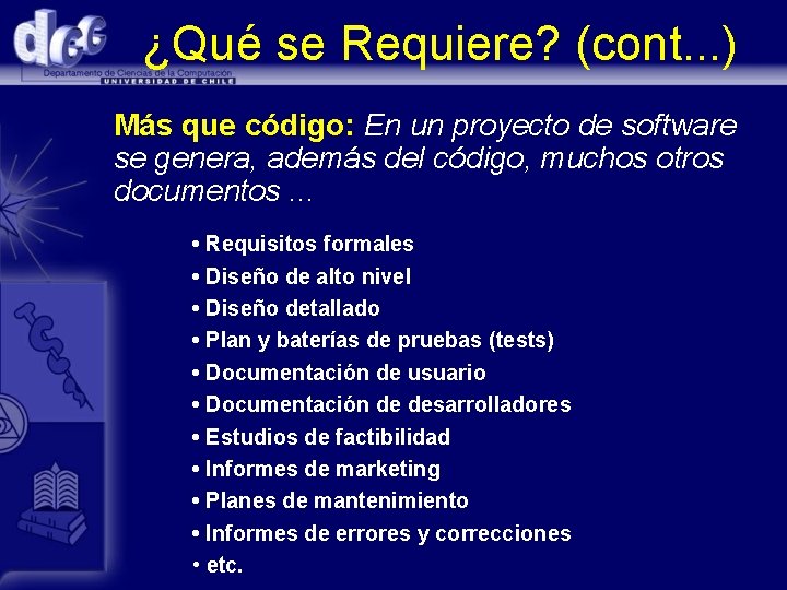 ¿Qué se Requiere? (cont. . . ) Más que código: En un proyecto de