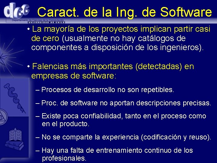 Caract. de la Ing. de Software • La mayoría de los proyectos implican partir