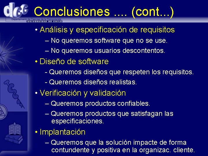 Conclusiones. . (cont. . . ) • Análisis y especificación de requisitos – No