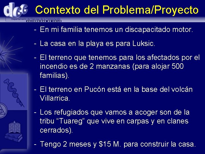 Contexto del Problema/Proyecto - En mi familia tenemos un discapacitado motor. - La casa