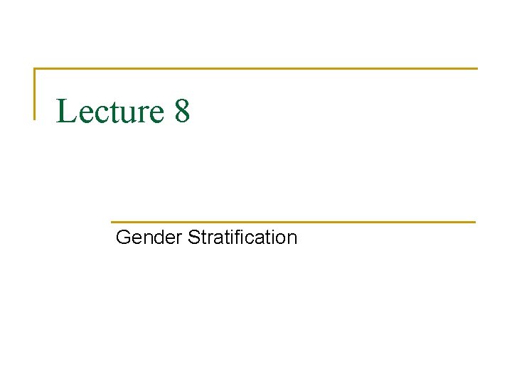 Lecture 8 Gender Stratification 