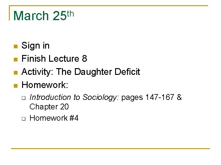 March 25 th n n Sign in Finish Lecture 8 Activity: The Daughter Deficit