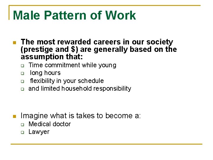 Male Pattern of Work n The most rewarded careers in our society (prestige and