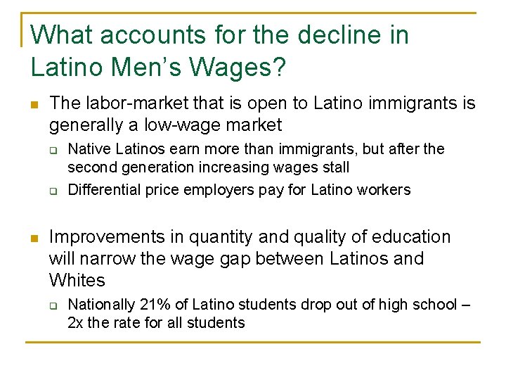 What accounts for the decline in Latino Men’s Wages? n The labor-market that is