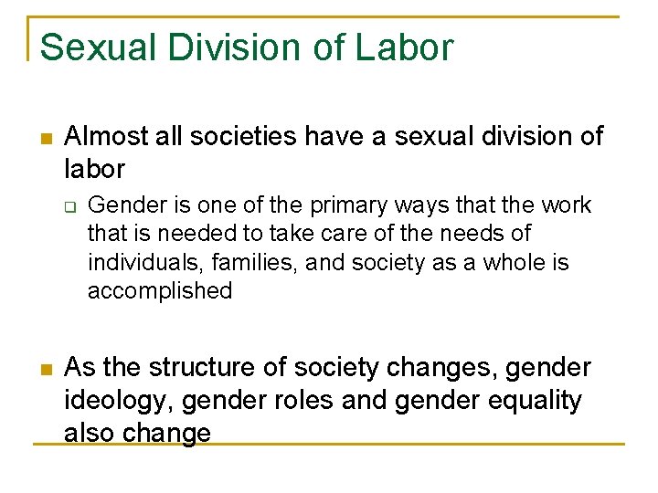 Sexual Division of Labor n Almost all societies have a sexual division of labor