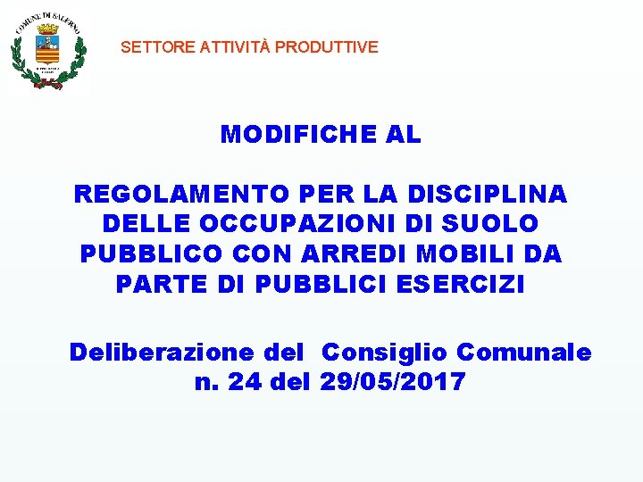 SETTORE ATTIVITÀ PRODUTTIVE MODIFICHE AL REGOLAMENTO PER LA DISCIPLINA DELLE OCCUPAZIONI DI SUOLO PUBBLICO