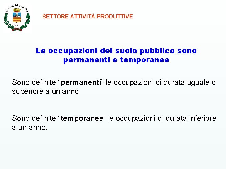 SETTORE ATTIVITÀ PRODUTTIVE Le occupazioni del suolo pubblico sono permanenti e temporanee Sono definite