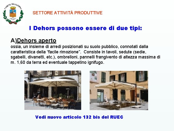 SETTORE ATTIVITÀ PRODUTTIVE I Dehors possono essere di due tipi: A)Dehors aperto ossia, un