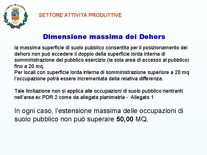 SETTORE ATTIVITÀ PRODUTTIVE Dimensione massima dei Dehors la massima superficie di suolo pubblico consentita