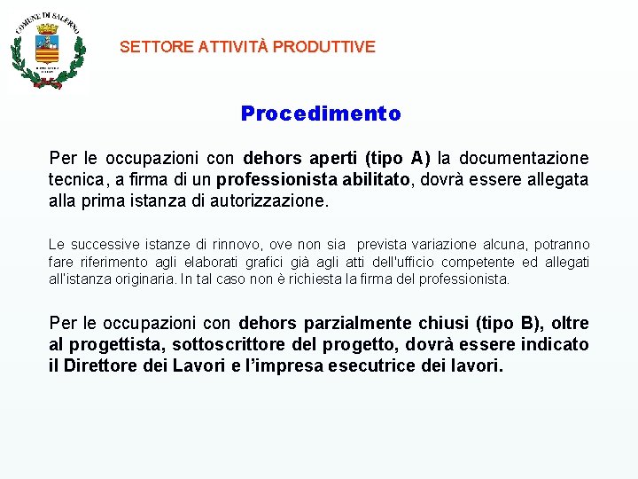 SETTORE ATTIVITÀ PRODUTTIVE Procedimento Per le occupazioni con dehors aperti (tipo A) la documentazione