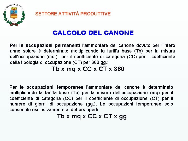 SETTORE ATTIVITÀ PRODUTTIVE CALCOLO DEL CANONE Per le occupazioni permanenti l’ammontare del canone dovuto