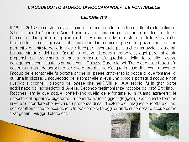 L’ACQUEDOTTO STORICO DI ROCCARAINOLA: LE FONTANELLE LEZIONE N° 3 Il 16 -11 -2016 siamo