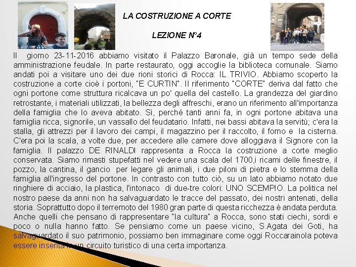 LA COSTRUZIONE A CORTE LEZIONE N° 4 Il giorno 23 -11 -2016 abbiamo visitato