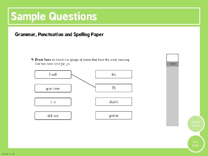 Sample Questions Grammar, Punctuation and Spelling Paper chapter menu next page 