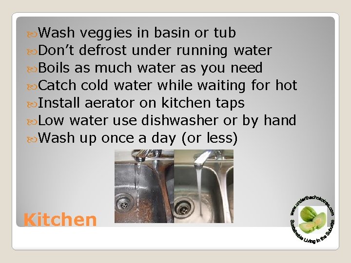  Wash veggies in basin or tub Don’t defrost under running water Boils as