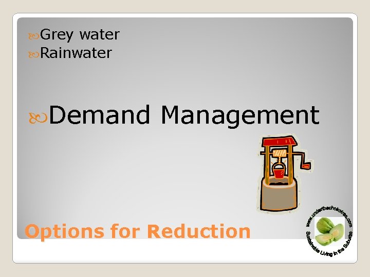  Grey water Rainwater Demand Management Options for Reduction 