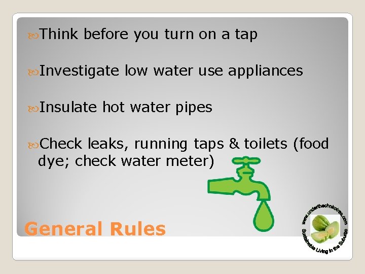  Think before you turn on a tap Investigate Insulate low water use appliances