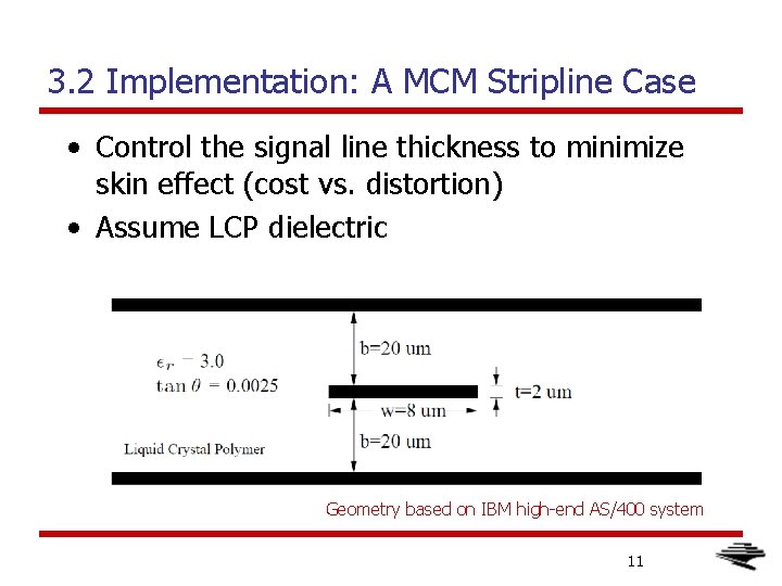 3. 2 Implementation: A MCM Stripline Case • Control the signal line thickness to