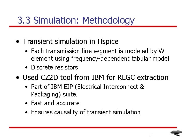 3. 3 Simulation: Methodology • Transient simulation in Hspice • Each transmission line segment