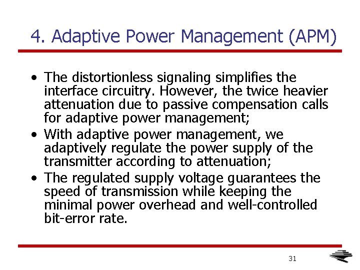 4. Adaptive Power Management (APM) • The distortionless signaling simplifies the interface circuitry. However,